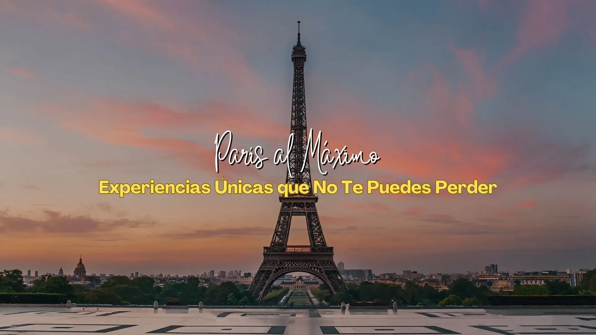 parís es una de las experiencias únicas que no te puedes perder.